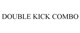 DOUBLE KICK COMBO trademark