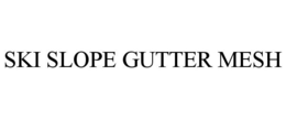 SKI SLOPE GUTTER MESH trademark