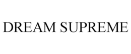 DREAM SUPREME trademark