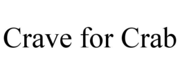 CRAVE FOR CRAB trademark