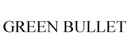 GREEN BULLET trademark