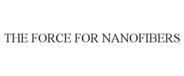 THE FORCE FOR NANOFIBERS trademark