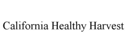 CALIFORNIA HEALTHY HARVEST trademark