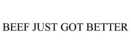 BEEF JUST GOT BETTER trademark