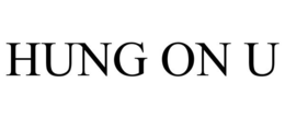 HUNG ON U trademark