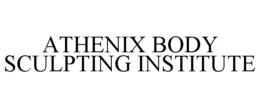 ATHENIX BODY SCULPTING INSTITUTE trademark