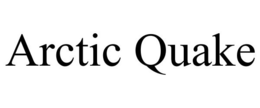 ARCTIC QUAKE trademark
