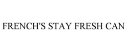 FRENCH'S STAY FRESH CAN trademark