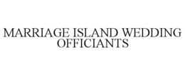 MARRIAGE ISLAND WEDDING OFFICIANTS trademark