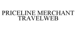 PRICELINE MERCHANT TRAVELWEB trademark