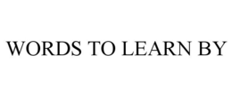 WORDS TO LEARN BY trademark