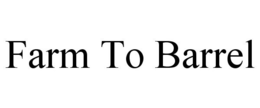 FARM TO BARREL trademark