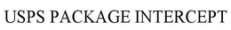 USPS PACKAGE INTERCEPT trademark
