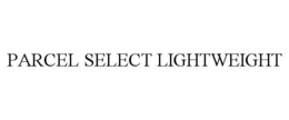 PARCEL SELECT LIGHTWEIGHT trademark