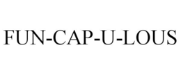 FUN-CAP-U-LOUS trademark