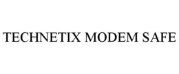 TECHNETIX MODEM SAFE trademark