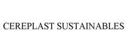 CEREPLAST SUSTAINABLES trademark