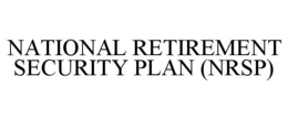 NATIONAL RETIREMENT SECURITY PLAN (NRSP) trademark
