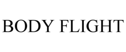 BODY FLIGHT trademark