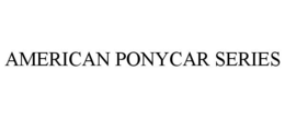 AMERICAN PONYCAR SERIES trademark