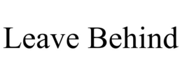 LEAVE BEHIND trademark
