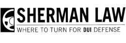SHERMAN LAW WHERE TO TURN TO FOR DUI DEFENSE trademark