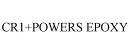 CR1+POWERS EPOXY trademark