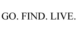 GO. FIND. LIVE. trademark
