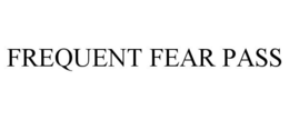 FREQUENT FEAR PASS trademark