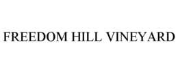 FREEDOM HILL VINEYARD trademark