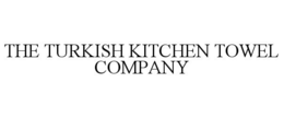 THE TURKISH KITCHEN TOWEL COMPANY trademark