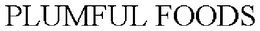 PLUMFUL FOODS trademark