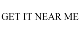GET IT NEAR ME trademark