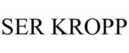 SER KROPP trademark