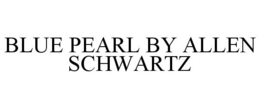 BLUE PEARL BY ALLEN SCHWARTZ trademark
