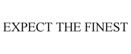 EXPECT THE FINEST trademark
