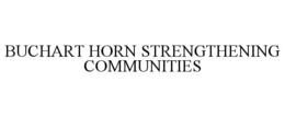 BUCHART HORN STRENGTHENING COMMUNITIES trademark