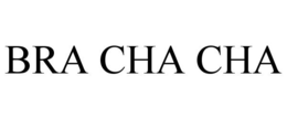 BRA CHA CHA trademark