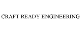 CRAFT READY ENGINEERING trademark