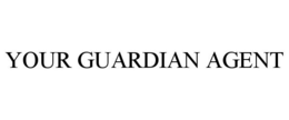 YOUR GUARDIAN AGENT trademark