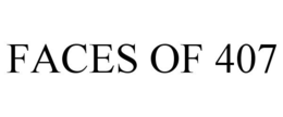 FACES OF 407 trademark