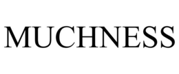 MUCHNESS trademark