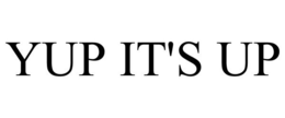 YUP IT'S UP trademark