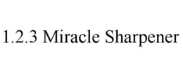 1.2.3 MIRACLE SHARPENER trademark