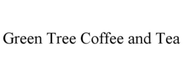 GREEN TREE COFFEE AND TEA trademark