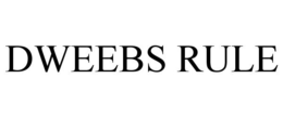DWEEBS RULE trademark