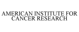 AMERICAN INSTITUTE FOR CANCER RESEARCH trademark