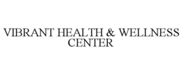 VIBRANT HEALTH & WELLNESS CENTER trademark