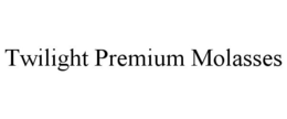 TWILIGHT PREMIUM MOLASSES trademark