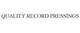 QUALITY RECORD PRESSINGS trademark